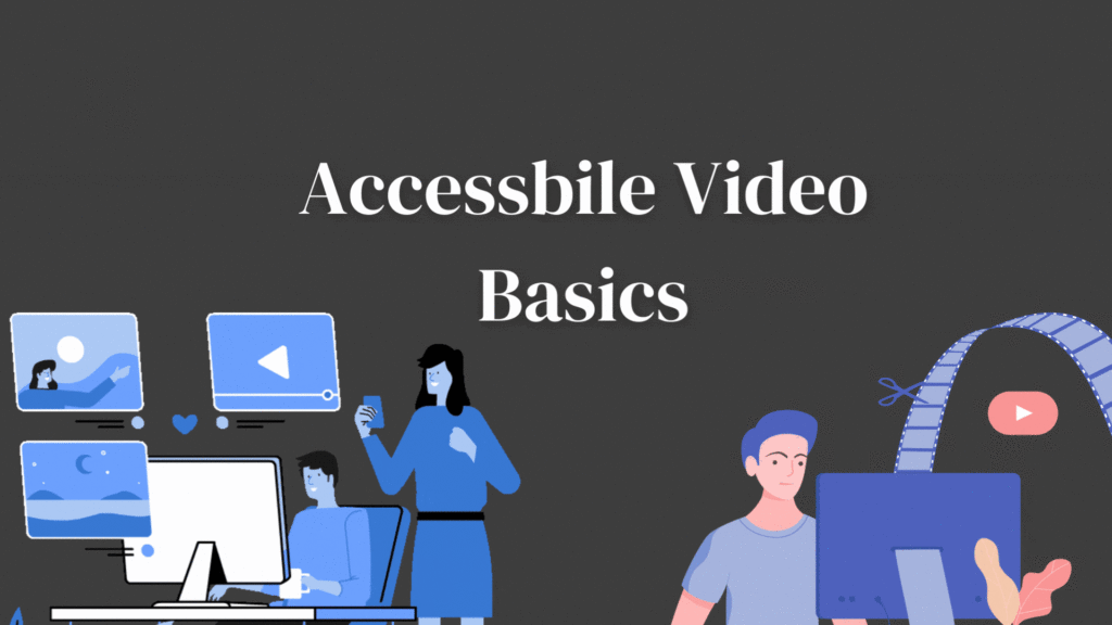 Website Banner with the words "Accessible Video Basics"