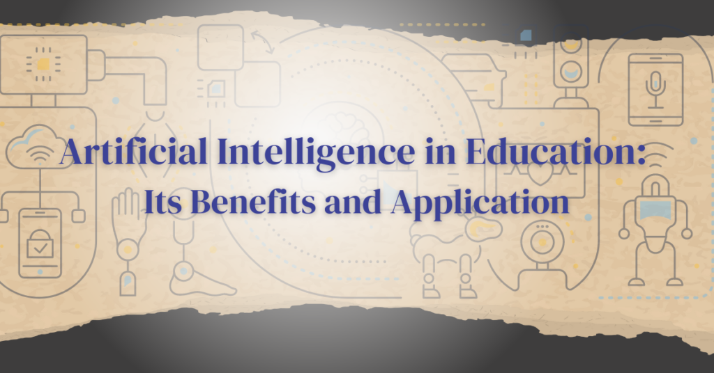 A banner with the words, "Artificial Intelligence in Education: Its Benefits and Application