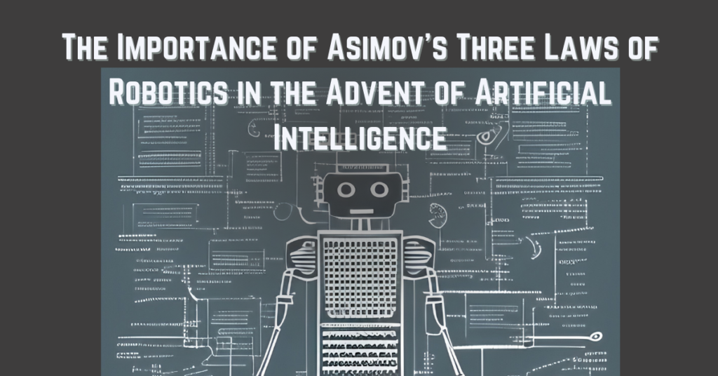 A banner with the text, "The Importance of Asimov's Three Laws of Robotics in the Advent of Artificial Intelligence"