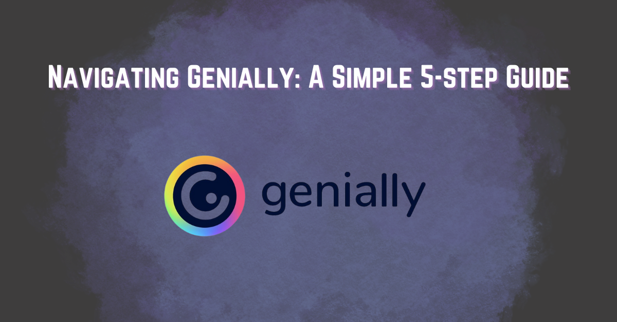 Navigating Genially: A Simple 5-step Guide