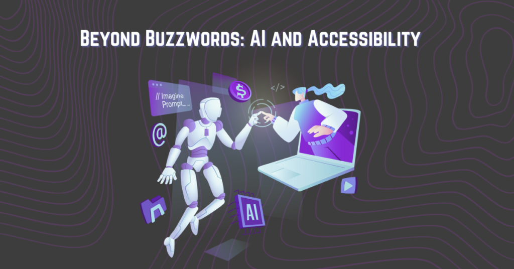 A photo of a robot and a human touching their fingertips. There are also words above stating, "Beyond Buzzwords: AI and Accessibility."